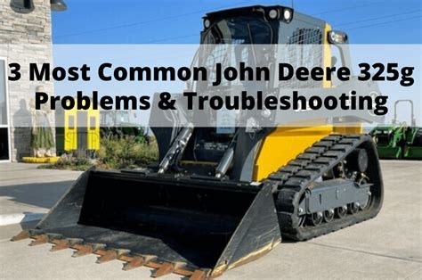 john deere 325g problems